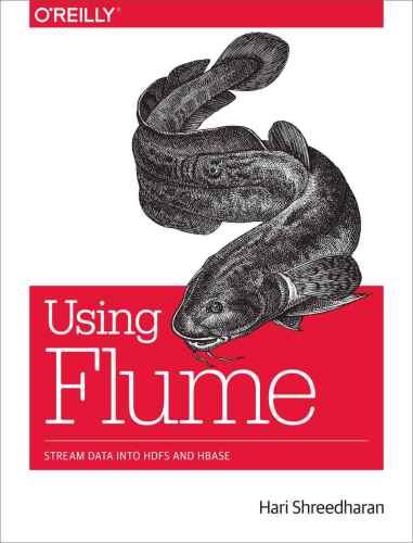 Using Flume: Flexible, Scalable, and Reliable Data Streaming