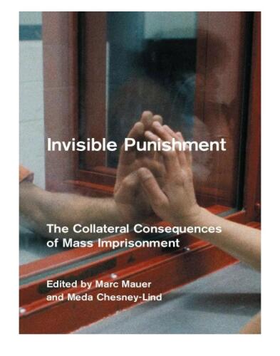 Invisible Punishment: The Collateral Consequences of Mass Imprisonment