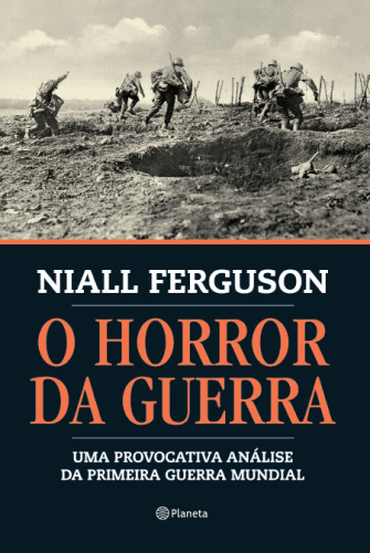 O Horror da Guerra - Uma Provocativa Análise da Primeira Guerra Mundial