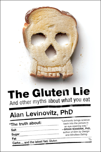 The Gluten Lie: And Other Myths About What You Eat