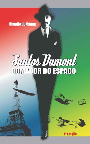 Santos Dumont - Domador do Espaço