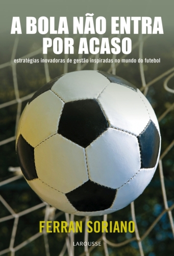 A bola não entra por acaso (Portuguese Edition)