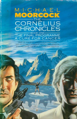 The Cornelius Chronicles (The Final Programme, A Cure for Cancer, The English Assassin, The Condition of Muzak)