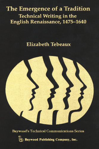 The Emergence of a Tradition: Technical Writing in the English Renaissance, 1475-1640
