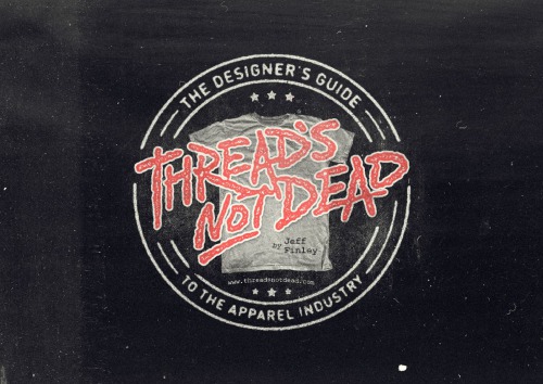 Thread's Not Dead: The Designer's Guide to the Apparrel Industry