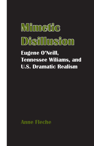 Mimetic Disillusion: Eugene O'Neill, Tennessee Williams, and U.S. Dramatic Realism