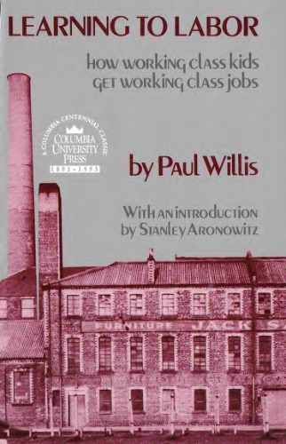 Learning to Labor: How Working Class Kids Get Working Class Jobs
