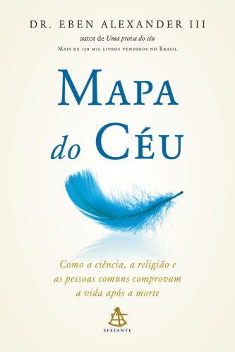 Mapa do céu – Como a ciência, a religião e as pessoas comuns comprovam a vida após a morte