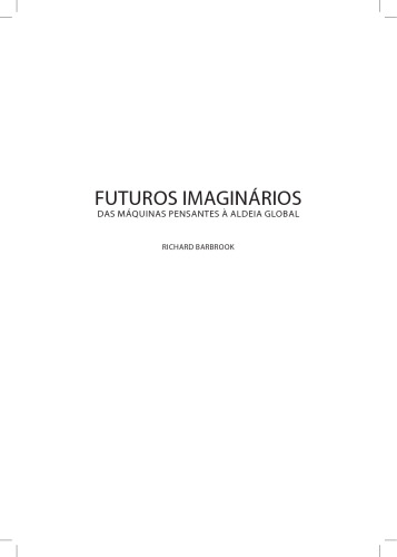 Futuros Imaginários - Das Máquinas Pensantes Á Aldeia Global