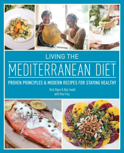 Living the Mediterranean Diet: Proven Principles and Modern Recipes for Staying Healthy