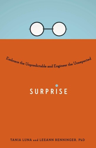 Surprise: Embrace the Unpredictable and Engineer the Unexpected