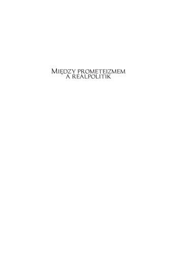 Między prometeizmem a realpolitik : II Rzeczpospolita wobec Ukrainy Sowieckiej 1921 - 1926