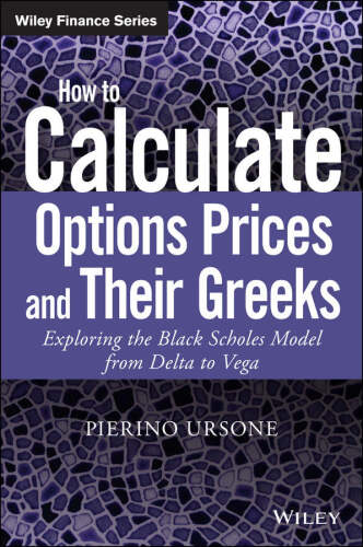 How to Calculate Options Prices and Their Greeks: Exploring the Black Scholes Model from Delta to Vega