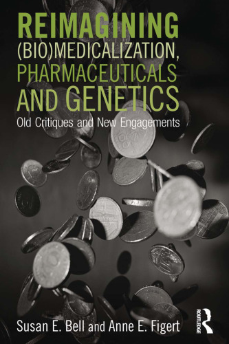 Reimagining (Bio)Medicalization, Pharmaceuticals and Genetics: Old Critiques and New Engagements