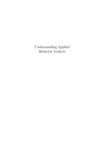Understanding applied behavior analysis : an introduction to ABA for parents, teachers, and other professionals