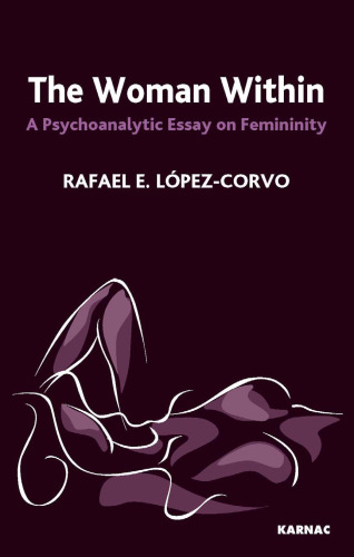 The woman within : a psychoanalytic essay on femininity