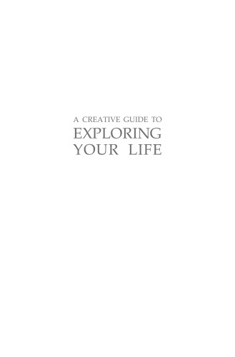 A creative guide to exploring your life : self-reflection using photography, art, and writing