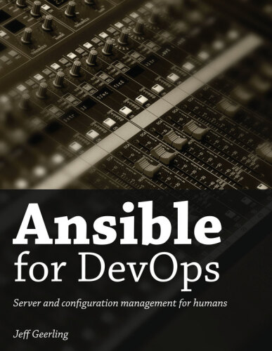 Ansible for DevOps: Server and Configuration Management for Humans