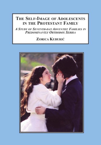 The Self-Image of Adolescents in the Protestant Family: A Study of Seventh-day Adventist Families in Predominantly Orthodox Serbia
