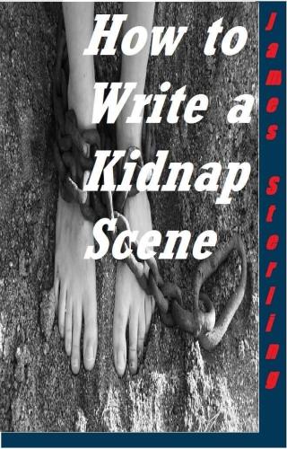 How to Write a Kidnap Scene: Write That Scene