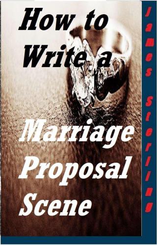 How to Write a Marriage Proposal Scene: Write That Scene