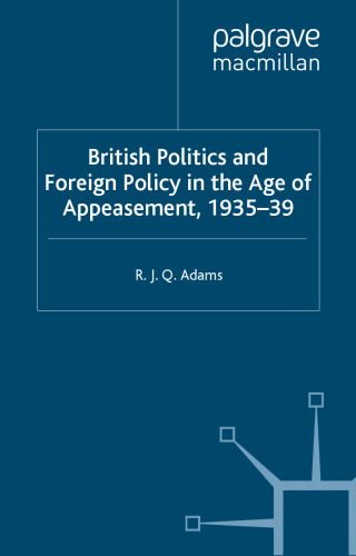 British Politics and Foreign Policy in the Age of Appeasement,1935-39