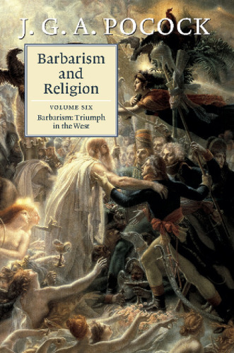 Barbarism and Religion: Volume 6, Barbarism: Triumph in the West