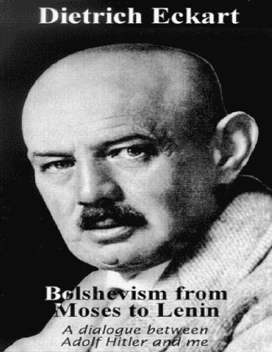 Bolshevism: From Moses to Lenin: A Dialogue Between Adolf Hitler and Me
