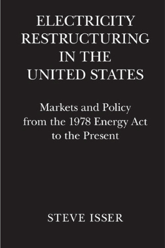 Electricity Restructuring in the United States: Markets and Policy from the 1978 Energy Act to the Present