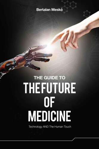 The Guide to the Future of Medicine: Technology AND The Human Touch