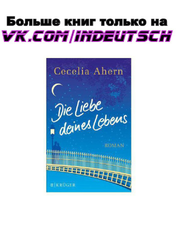 Die Liebe deines Lebens: Roman