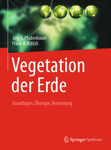 Vegetation der Erde: Grundlagen, Ökologie, Verbreitung