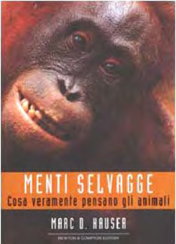 Menti selvagge. Cosa veramente pensano gli animali