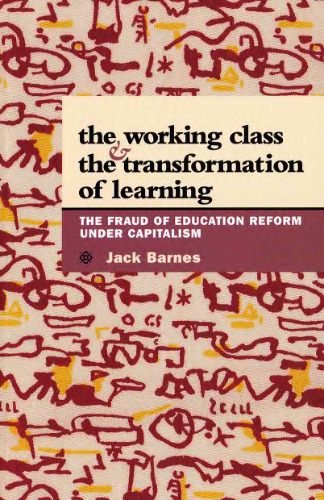 Working Class and the Transformation of Learning: The Fraud of Education Reform Under Capitalism