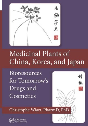 Medicinal Plants of China, Korea, and Japan  Bioresources for Tomorrow's Drugs and Cosmetics