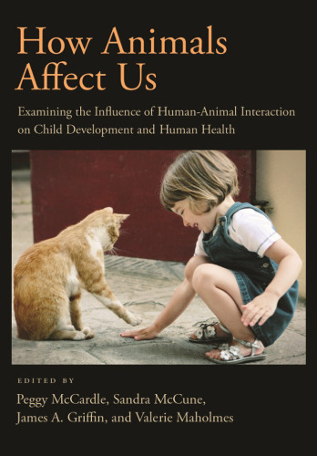 How Animals Affect Us: Examining the Influence of Human-Animal Interaction on Child Development and Human Health