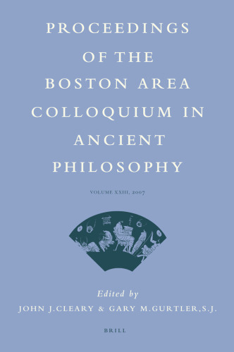 Proceedings of the Boston Area Colloquium in Ancient Philosophy, Volume XXIII, 2007