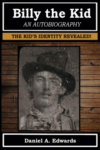 Billy the Kid: An Autobiography: The Story of Brushy Bill Roberts