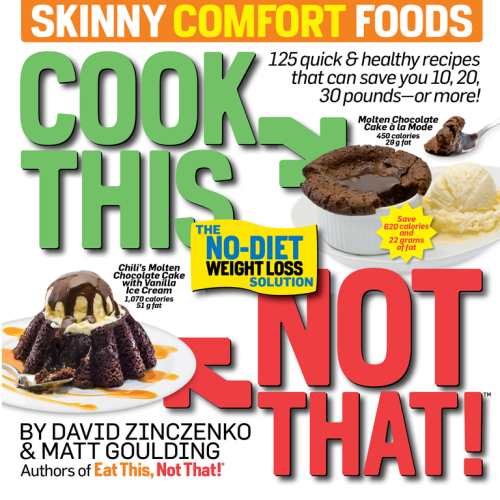Cook This, Not That! Skinny Comfort Foods: 125 quick & healthy meals that can save you 10, 20, 30 pounds--or more!
