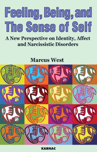 Feeling, being, and the sense of self : a new perspective on identity, affect, and narcissistic disorders