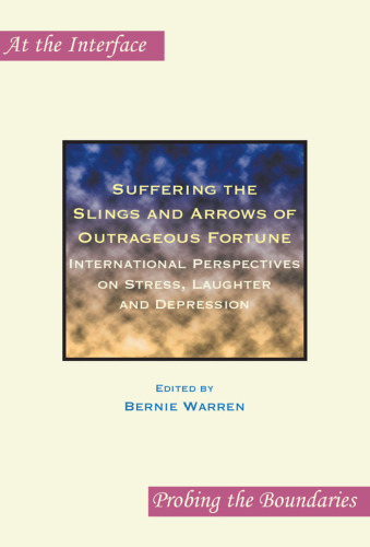 Suffering the Slings and Arrows of Outrageous Fortune: International Perspectives on Stress, Laughter and Depression.