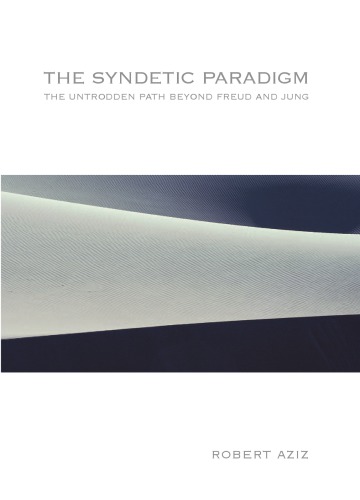 The Syndetic Paradigm: The Untrodden Path Beyond Freud and Jung