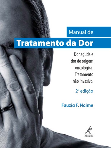Manual de Tratamento da Dor - Dor aguda e dor de origem oncológica. Tratamento não invasivo