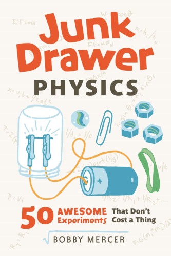 Junk Drawer Physics: 50 Awesome Experiments That Don't Cost a Thing