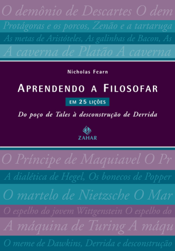 Aprendendo a filosofar em 25 lições - Do poço de Tales à desconstrução de Derrida