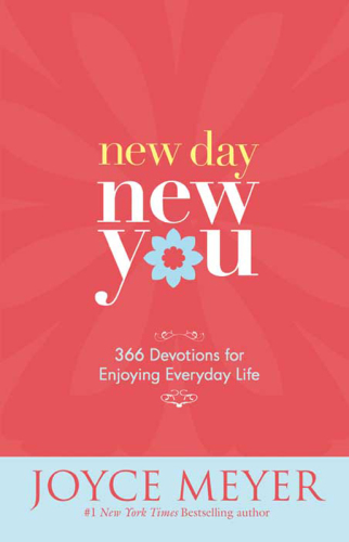 New Day, New You: 366 Devotions for Enjoying Everyday Life