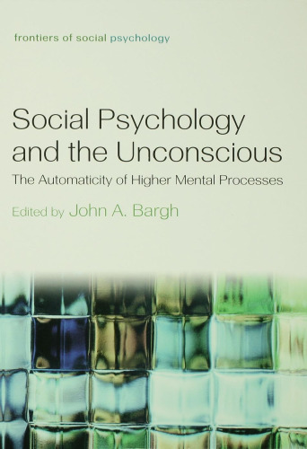 Social Psychology and the Unconscious: The Automaticity of Higher Mental Processes