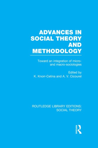 Advances in Social Theory and Methodology: Toward an Integration of Micro- and Macro-Sociologies