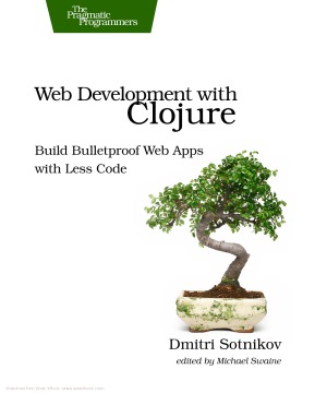 Web Development with Clojure Build Bulletproof Web Apps with Less Code