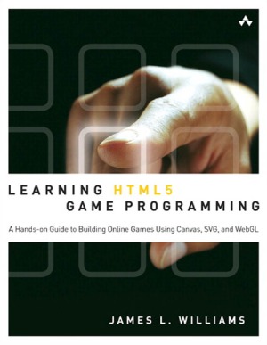 Learning HTML5 game programming  a hands-on guide to building online games using Canvas, SVG, and WebGL  